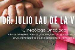 Dr. Julio Lau | Clínica de Cáncer Ginecológico y Cáncer de Mama